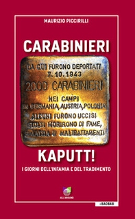 Carabinieri Kaputt!. I giorni dell'infamia e del tradimento - Librerie.coop