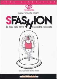 Sfashion. La moda come non te l'hanno mai raccontata - Librerie.coop