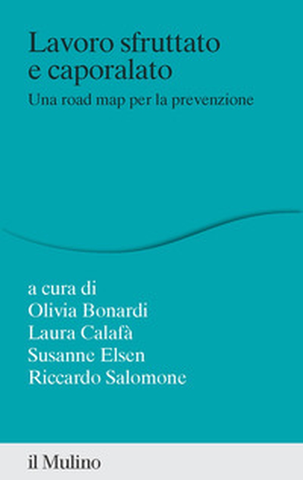 Lavoro sfruttato e caporalato. Una road map per la prevenzione - Librerie.coop Lavoro sfruttato e caporalato. Una road map per la prevenzione - Librerie.coop
