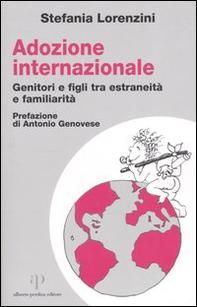 Adozione internazionale: genitori e figli tra estraneità e familiarità - Librerie.coop