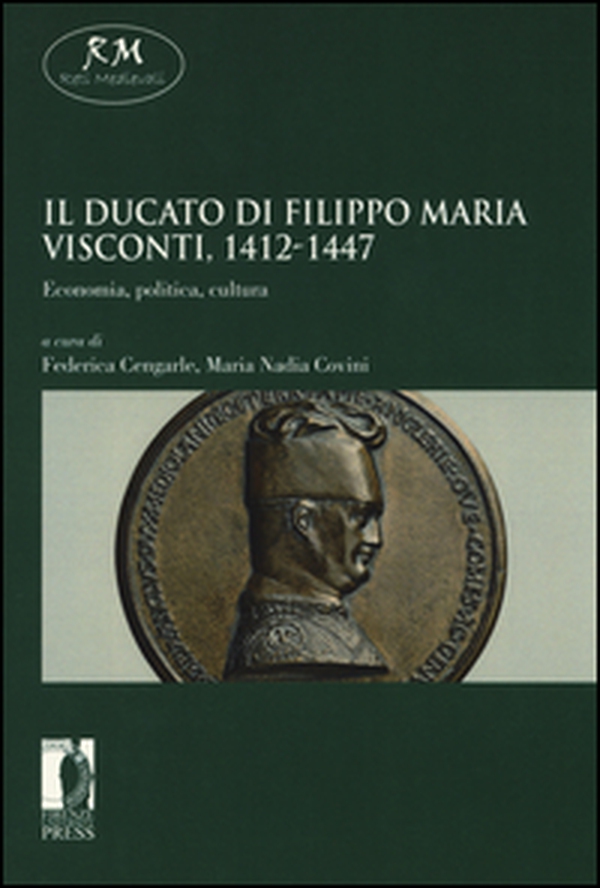 Il ducato di Filippo Maria Visconti, 1412-1447. Economia, politica, cultura - Librerie.coop