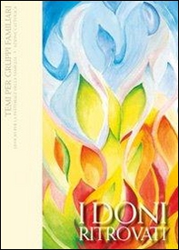 I doni ritrovati. Temi per gruppi familiari - Librerie.coop