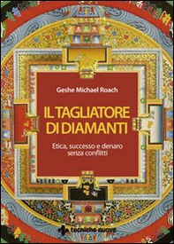 Il tagliatore di diamanti. Etica, successo e denaro senza conflitti - Librerie.coop