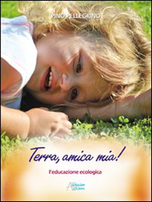 Terra, amica mia! - Librerie.coop Terra, amica mia! - Librerie.coop