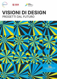 Premio Nazionale delle Arti 2023. Visioni di design. Progetti dal futuro. Ediz. italiana e inglese - Librerie.coop