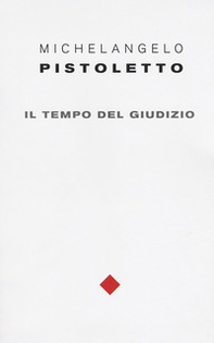 Michelangelo Pistoletto. Il tempo del giudizio. Ediz. italiana e inglese - Librerie.coop