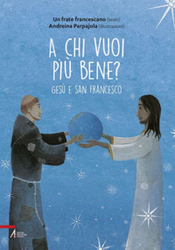 A chi vuoi più bene? Gesù e san Francesco - Librerie.coop A chi vuoi più bene? Gesù e san Francesco - Librerie.coop