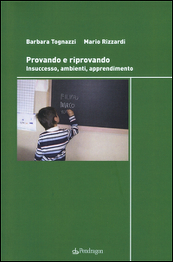 Provando e riprovando. Insuccesso, ambienti, apprendimenti - Librerie.coop Provando e riprovando. Insuccesso, ambienti, apprendimenti - Librerie.coop