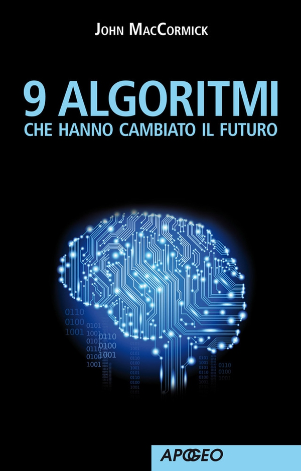 9 algoritmi che hanno cambiato il futuro - Librerie.coop 9 algoritmi che hanno cambiato il futuro - Librerie.coop
