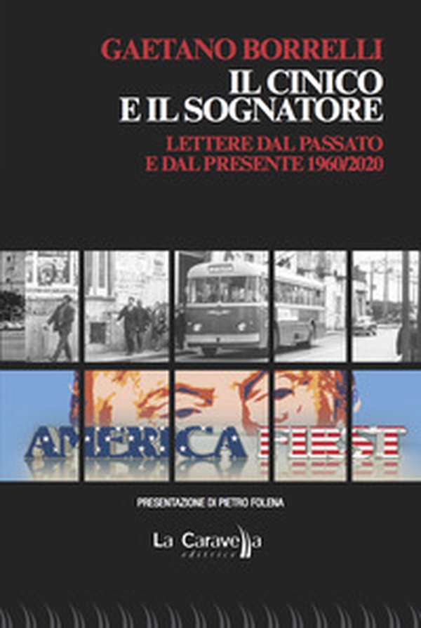 Il cinico e il sognatore. Lettere dal passato e dal presente 1960/2020 - Librerie.coop Il cinico e il sognatore. Lettere dal passato e dal presente 1960/2020 - Librerie.coop