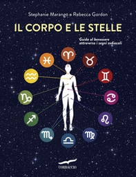 Il corpo e le stelle. Guida al benessere attraverso i segni zodiacali - Librerie.coop