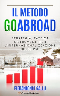 Il metodo GoAbroad. Strategia, tattica e strumenti per l'internazionalizzazione delle PMI - Librerie.coop