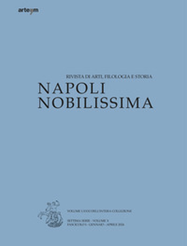 Napoli nobilissima. Rivista di arti, filologia e storia. Settima serie - Vol. 1 - Librerie.coop Napoli nobilissima. Rivista di arti, filologia e storia. Settima serie - Vol. 1 - Librerie.coop