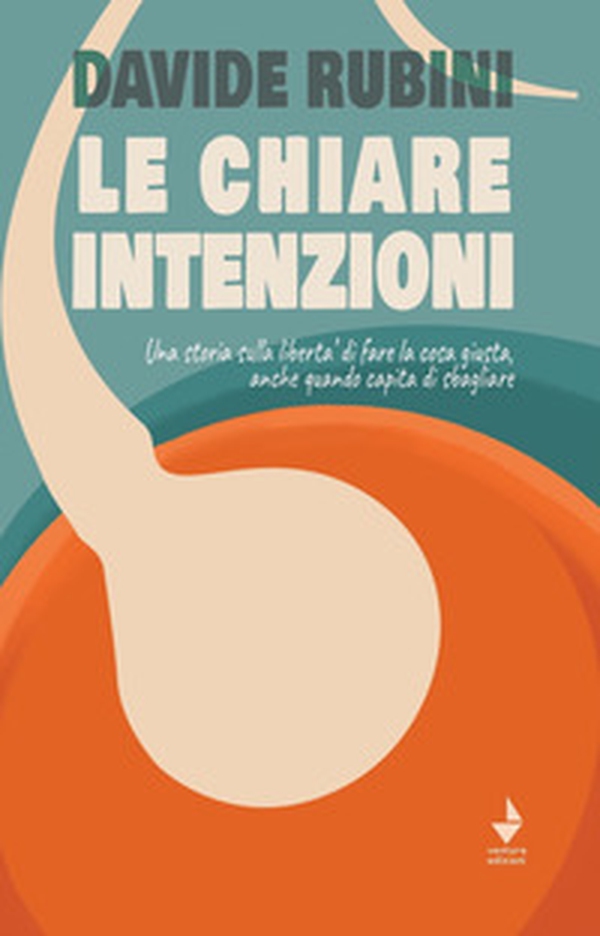 Le chiare intenzioni. Una storia sulla libertà di fare la cosa giusta, anche quando capita di sbagliare - Librerie.coop Le chiare intenzioni. Una storia sulla libertà di fare la cosa giusta, anche quando capita di sbagliare - Librerie.coop