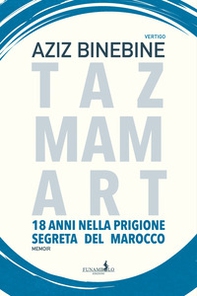 Tazmamart. 18 anni nella prigione segreta del Marocco - Librerie.coop