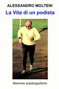 La vita di un podista. Memorie autobiografiche - Librerie.coop