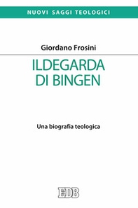 Ildegarda di Bingen. Una biografia teologica - Librerie.coop Ildegarda di Bingen. Una biografia teologica - Librerie.coop