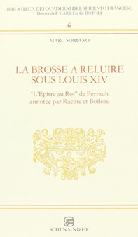 La brosse à reluire sous Louis XIV. L'epître au roi de Perrault annotée par Racine et Boileau - Librerie.coop