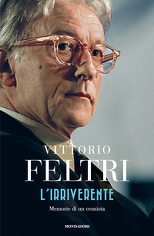 L'irriverente. Memorie di un cronista - Librerie.coop L'irriverente. Memorie di un cronista - Librerie.coop