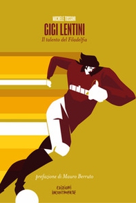 Gigi Lentini. Il talento del Filadelfia - Librerie.coop