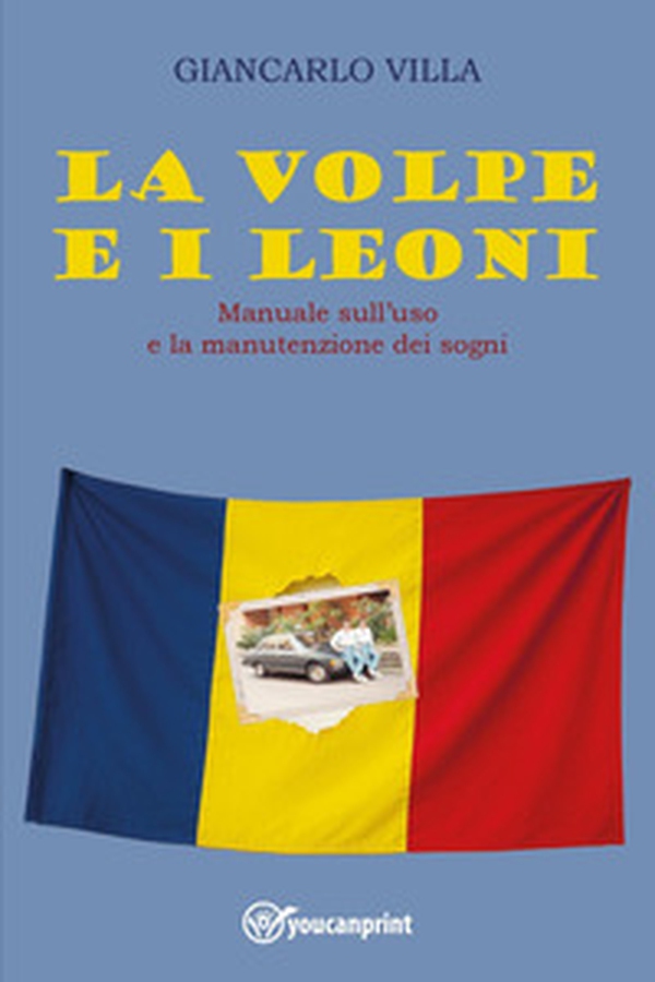 «La volpe e i leoni». Manuale sull'uso e la manutenzione dei sogni - Librerie.coop «La volpe e i leoni». Manuale sull'uso e la manutenzione dei sogni - Librerie.coop