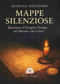 Mappe silenziose. Ritrovare il proprio tempo nel mondo che corre - Librerie.coop