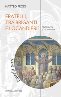 Fratelli, tra briganti e locandieri? Fraternità ed economia - Librerie.coop