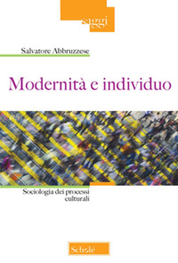 Modernità e individuo. Sociologia dei processi culturali - Librerie.coop Modernità e individuo. Sociologia dei processi culturali - Librerie.coop