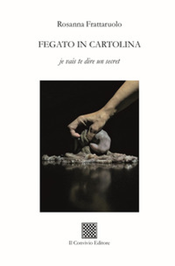 Fegato in cartolina. Je vais te dire un secret - Librerie.coop Fegato in cartolina. Je vais te dire un secret - Librerie.coop