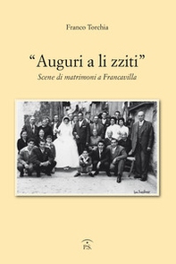 «Auguri a li zziti». Scene di matrimoni a Francavilla - Librerie.coop