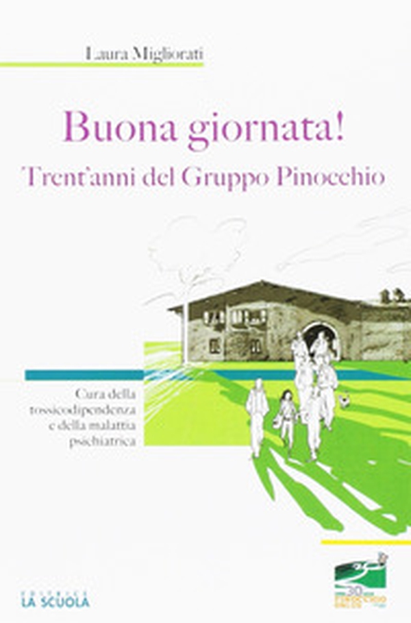 Buona giornata! Trent'anni del Gruppo Pinocchio. Cura della tossicodipendenza e della malattia psichiatrica - Librerie.coop Buona giornata! Trent'anni del Gruppo Pinocchio. Cura della tossicodipendenza e della malattia psichiatrica - Librerie.coop