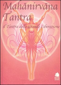Mahànirvàna tantra. Il tantra della grande liberazione - Librerie.coop