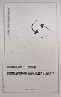 Tommaso Moro fra memoria e libertà. Commento antropologico, filosofico e morale all'opera «Il dialogo del conforto nelle tribolazioni» - Librerie.coop