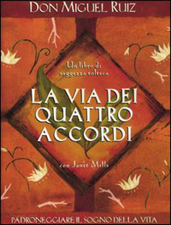 La via dei quattro accordi. Padroneggiare il sogno della vita. Un libro di saggezza tolteca - Librerie.coop La via dei quattro accordi. Padroneggiare il sogno della vita. Un libro di saggezza tolteca - Librerie.coop