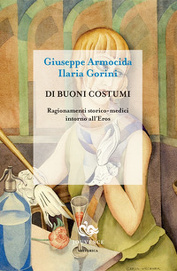 Di buoni costumi. Ragionamenti storico-medici intorno all'eros - Librerie.coop Di buoni costumi. Ragionamenti storico-medici intorno all'eros - Librerie.coop