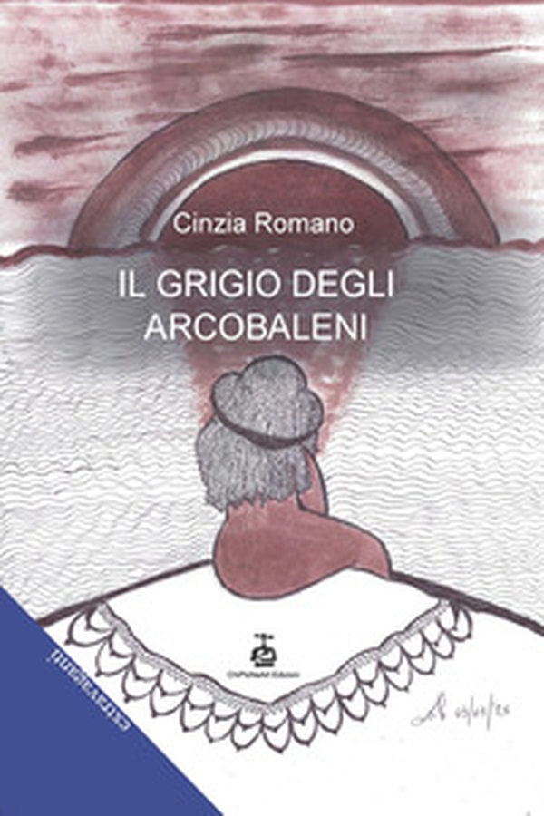 Il grigio degli arcobaleni - Librerie.coop Il grigio degli arcobaleni - Librerie.coop