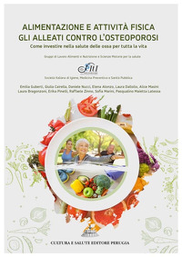 Alimentazione e attività fisica gli alleati contro l'osteoporosi. Come investire nella salute delle ossa per tutta la vita - Librerie.coop Alimentazione e attività fisica gli alleati contro l'osteoporosi. Come investire nella salute delle ossa per tutta la vita - Librerie.coop