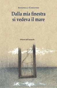 Dalla mia finestra si vedeva il mare - Librerie.coop