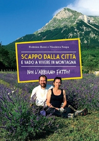 Scappo dalla città e vado a vivere in montagna. Noi l'abbiamo fatto! - Librerie.coop Scappo dalla città e vado a vivere in montagna. Noi l'abbiamo fatto! - Librerie.coop