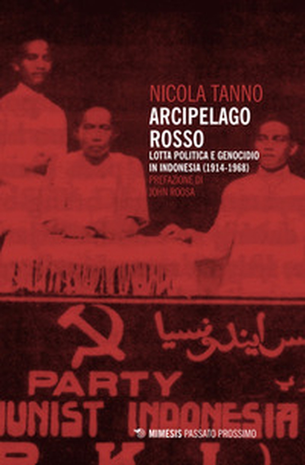 Arcipelago rosso. Lotta politica e genocidio in Indonesia (1914-1968) - Librerie.coop