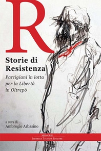 Storie di Resistenza. Partigiani in lotta per la libertà in Oltrepò - Librerie.coop Storie di Resistenza. Partigiani in lotta per la libertà in Oltrepò - Librerie.coop