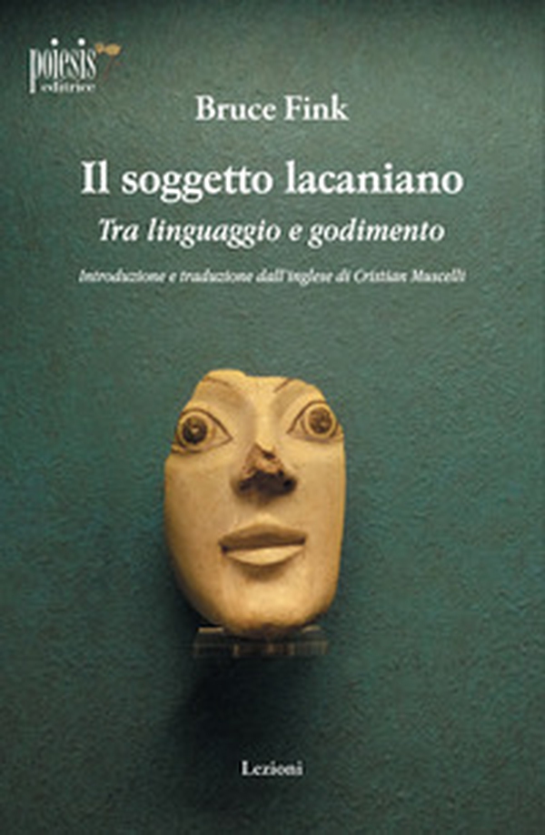 Il soggetto lacaniano. Tra linguaggio e godimento - Librerie.coop Il soggetto lacaniano. Tra linguaggio e godimento - Librerie.coop