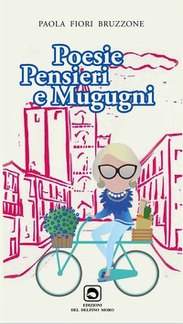Poesie pensieri e mugugni - Librerie.coop Poesie pensieri e mugugni - Librerie.coop