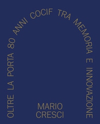 Oltre la porta. 80 anni COCIF tra memoria e innovazione - Librerie.coop