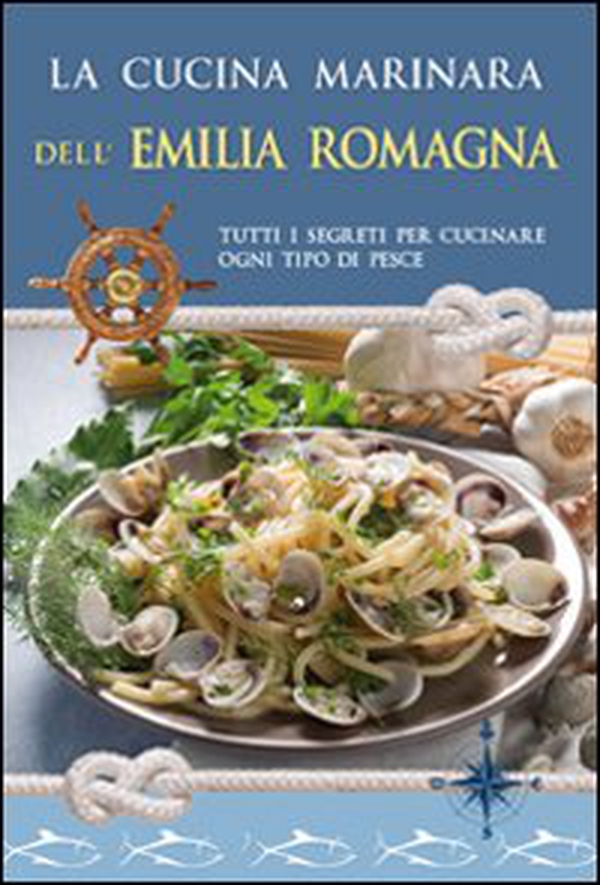 La cucina marinara dell'Emilia Romagna - Librerie.coop La cucina marinara dell'Emilia Romagna - Librerie.coop