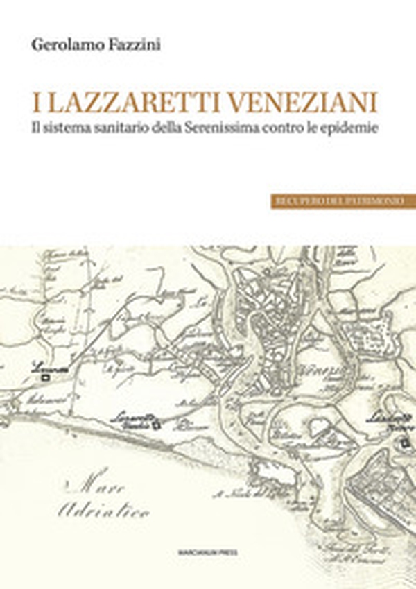 I lazzaretti veneziani. Il sistema sanitario della Serenissima contro le epidemie - Librerie.coop I lazzaretti veneziani. Il sistema sanitario della Serenissima contro le epidemie - Librerie.coop