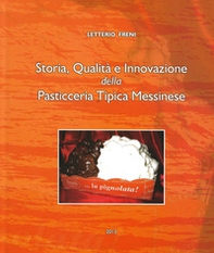 Storia, qualità e innovazione della pasticceria tipica messinese - Librerie.coop Storia, qualità e innovazione della pasticceria tipica messinese - Librerie.coop