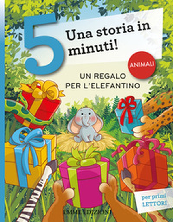 Un regalo per l'elefantino. Una storia in 5 minuti! - Librerie.coop Un regalo per l'elefantino. Una storia in 5 minuti! - Librerie.coop