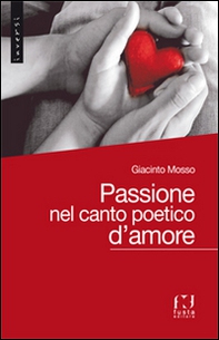Passione nel canto poetico d'amore - Librerie.coop