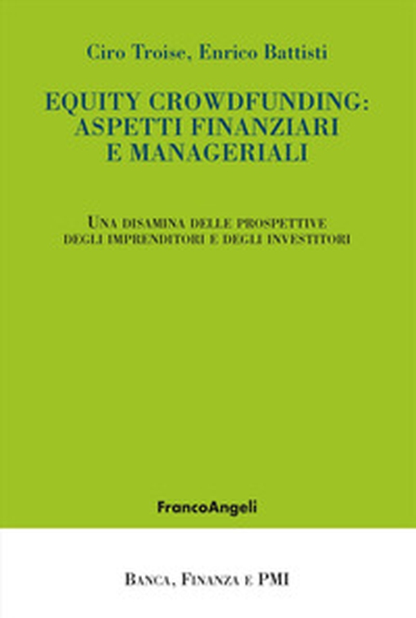 Equity crowdfunding: aspetti finanziari e manageriali. Una disamina delle prospettive degli imprenditori e degli investitori - Librerie.coop Equity crowdfunding: aspetti finanziari e manageriali. Una disamina delle prospettive degli imprenditori e degli investitori - Librerie.coop